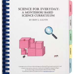 Science For Everyday: A Montessori Based Science Curriculum