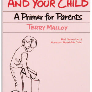 Montessori And Your Child: A Primer For Parents