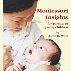Montessori Insights: For Parents Of Young Children