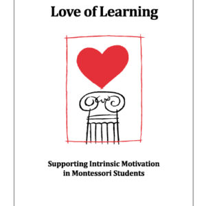 Love Of Learning: Supporting Intrinsic Motivation In Montessori Students