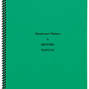 Montessori Matters: A History Manual