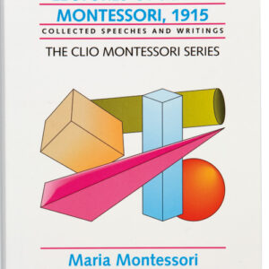 The California Lectures Of Maria Montessori - 1915